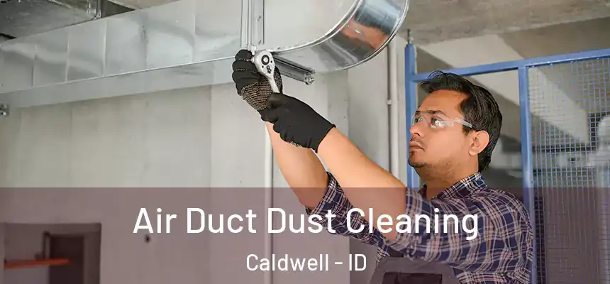  Air Duct Dust Cleaning Caldwell - ID