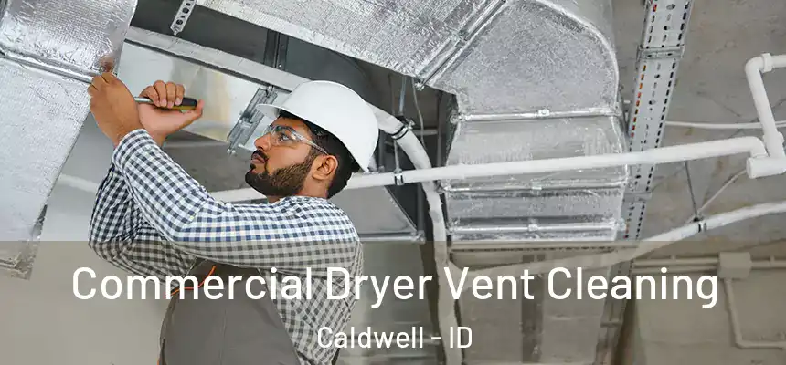  Commercial Dryer Vent Cleaning Caldwell - ID