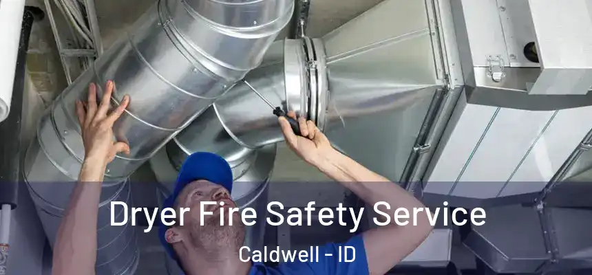  Dryer Fire Safety Service Caldwell - ID