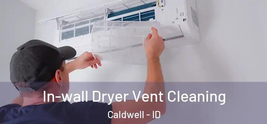  In-wall Dryer Vent Cleaning Caldwell - ID