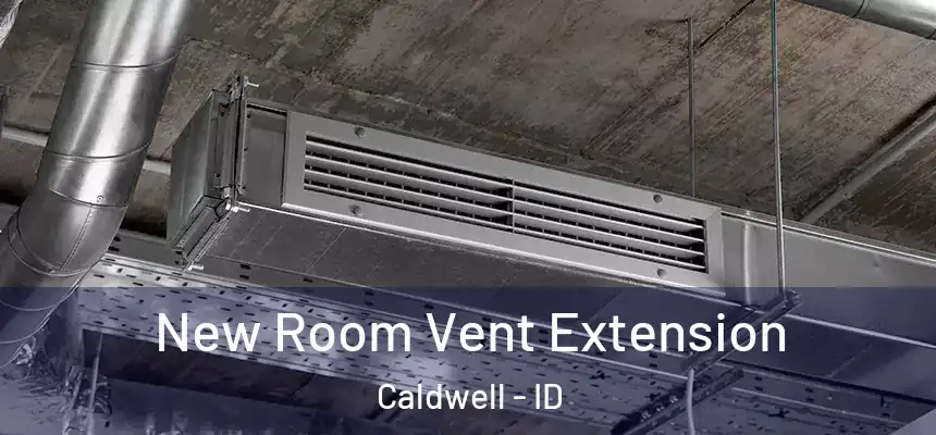  New Room Vent Extension Caldwell - ID