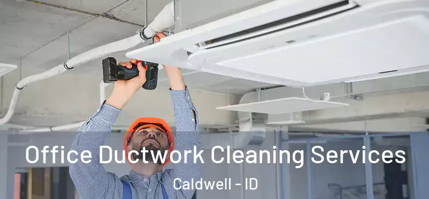 Office Ductwork Cleaning Services Caldwell - ID