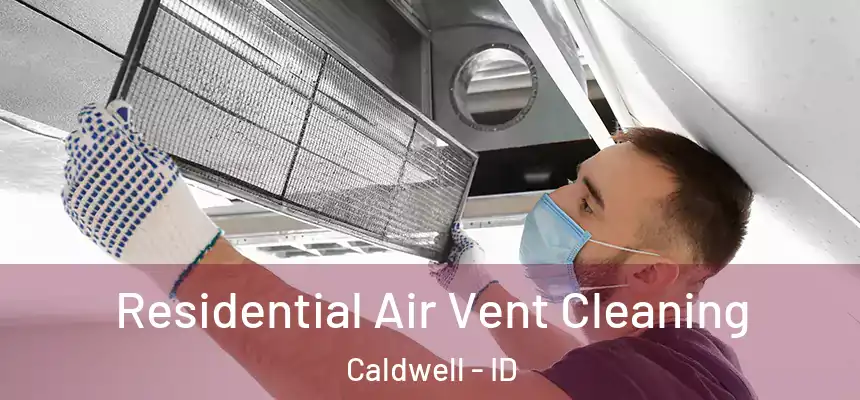  Residential Air Vent Cleaning Caldwell - ID