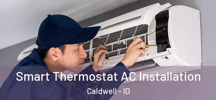  Smart Thermostat AC Installation Caldwell - ID